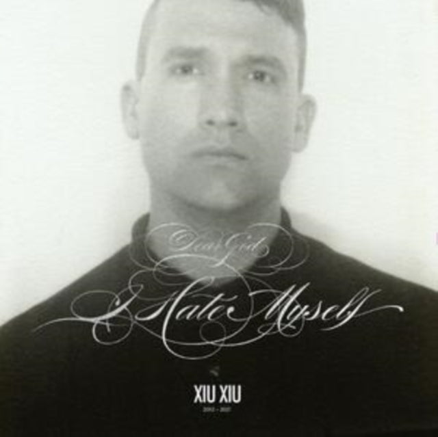 XIU XIU - Dear God, I Hate Myself (Deluxe Edition)