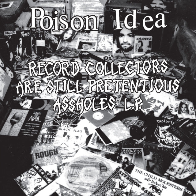 POISON IDEA - RECORD COLLECTORS ARE PRETENTIOUS ASSHOLES