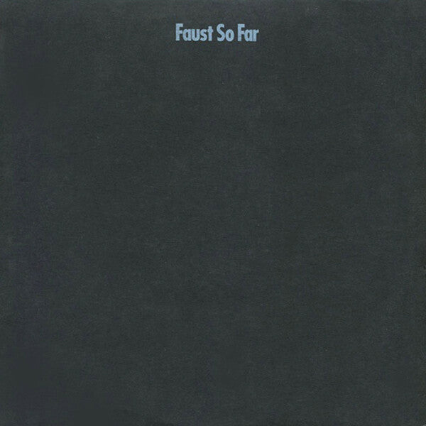 Faust - So Far