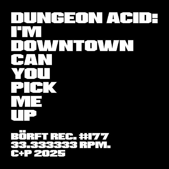 Dungeon Acid - I'm Downtown Can You Pick Me Up
