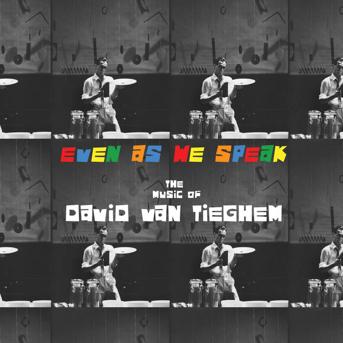 David Van Tieghem - Even As We Speak: The Music of David Van Tieghem