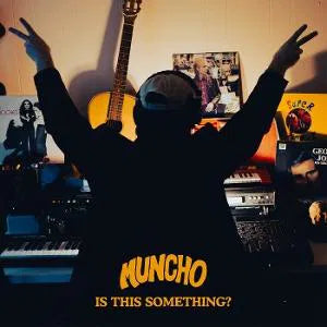 Muncho - Is this something?