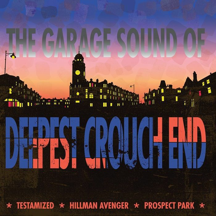 DAVE LEE / PROSPECT PARK / HILLMAN AVENGER / TESTAMIZED - The Garage Sound Of Deepest Crouch End