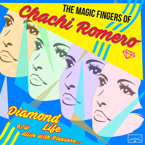 The Magic Fingers of Chachi Romero - Diamond Life b/w Alive With Pleasure [7" Vinyl]