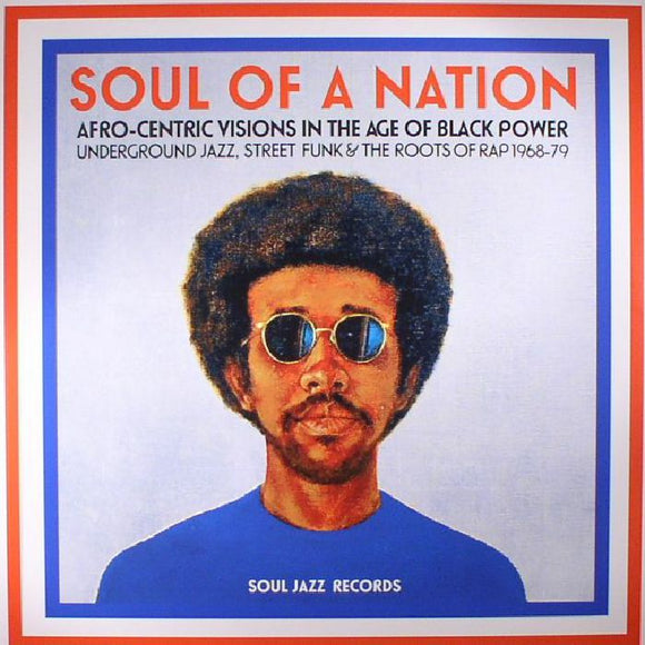 VA / SOUL JAZZ RECORDS PRESENTS - Soul Of A Nation: Afro Centric Visions In The Age Of Black Power Underground Jazz Street Funk & The Roots Of Rap 1968-79
