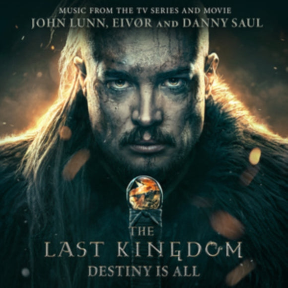 John Lunn, Eivør and Danny Saul - The Last Kingdom: Destiny Is All