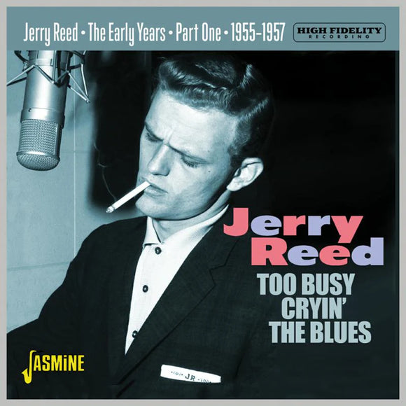 Jerry Reed - The Early Years Part 1 - Too Busy Cryin' The Blues, 1955-1957 [CD]