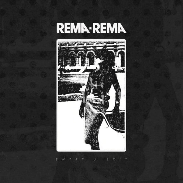 Rema-Rema – Entry / Exit