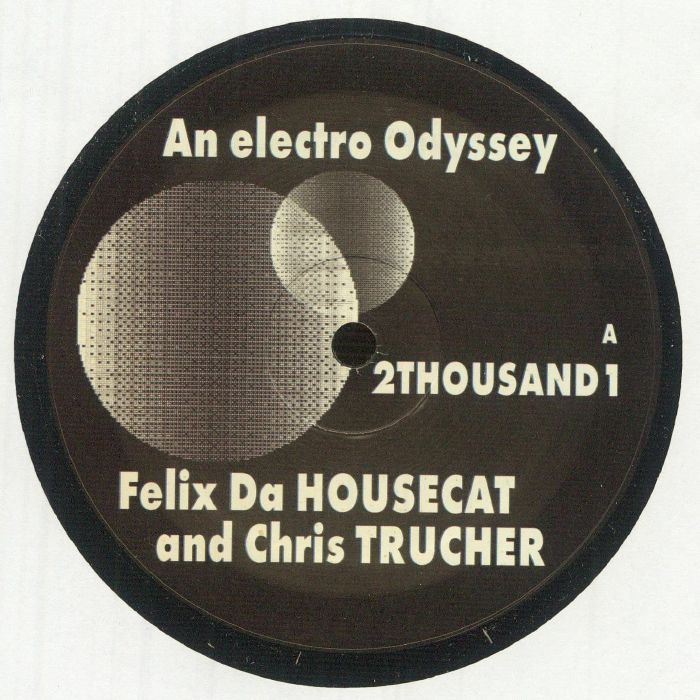 Felix Da Housecat & Chris Trucher - 2THOUSAND1: AN ELECTRO ODYSSEY 12"