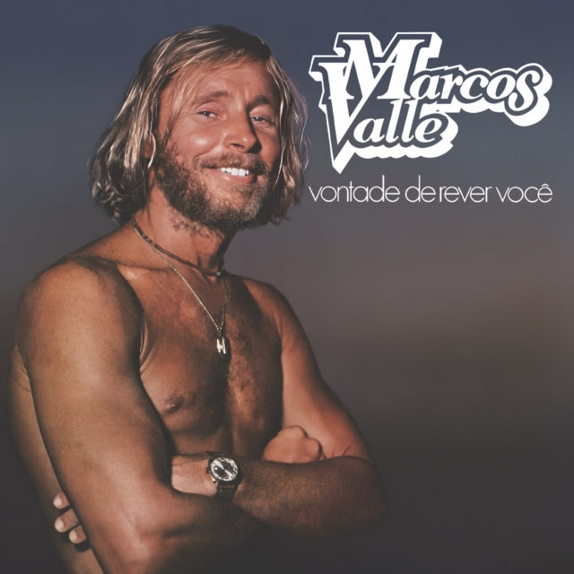 MARCOS VALLE - Vontade De Rever Voce