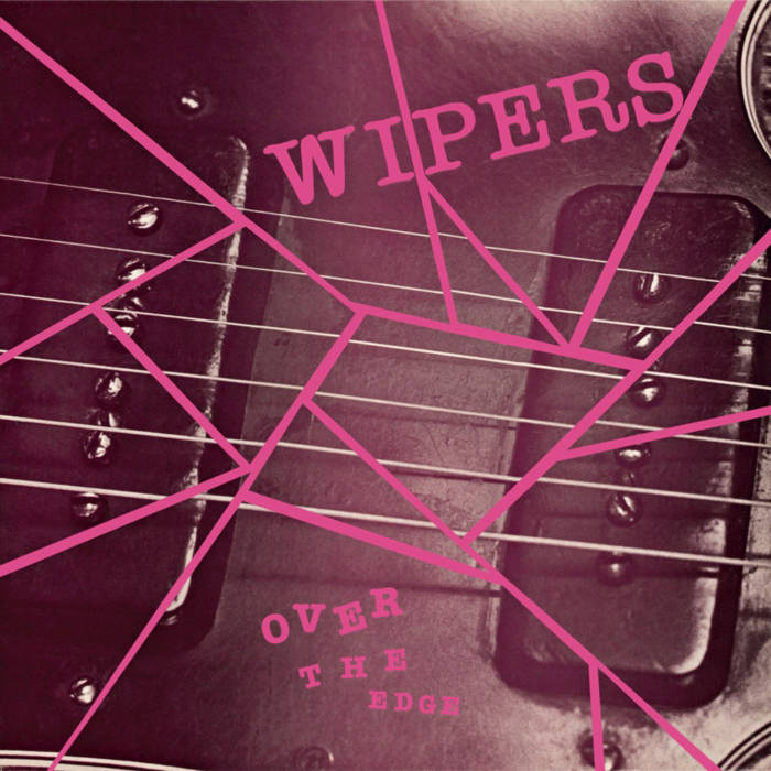 The Wipers - Over The Edge