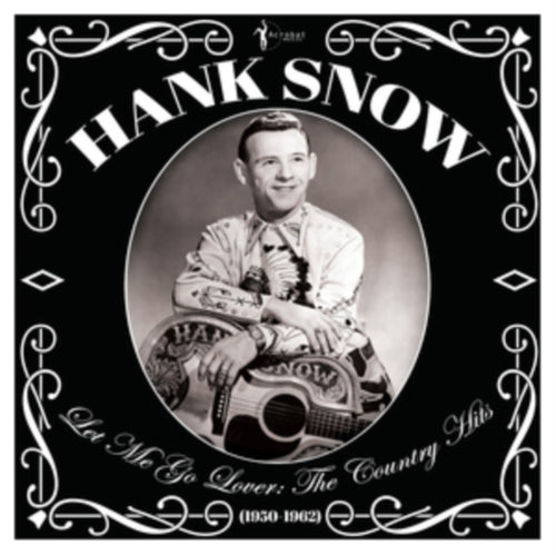 HANK SNOW - LET ME GO LOVER: THE COUNTRY HITS 1950-62