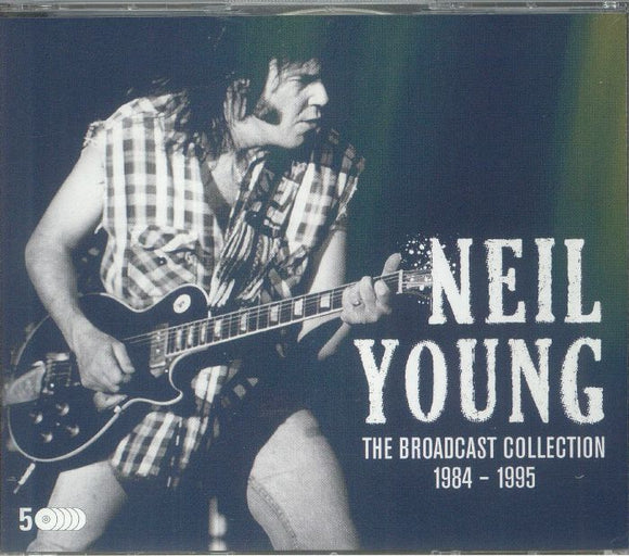 NEIL YOUNG - THE BROADCAST COLLECTION 1984-1995 [5CD]