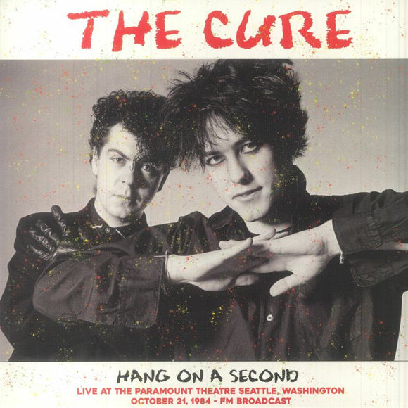 The CURE - Hang On A Second: Live At The Paramount Theatre Seattle. Washington October 21. 1984 - Fm Broadcast