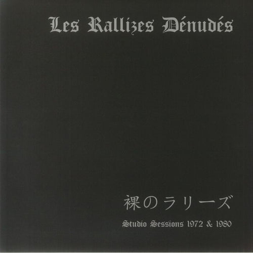 LES RALLIZES DENUDES - Studio Sessions 1972-1980