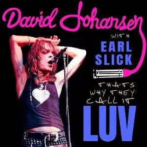 DAVID JOHANSEN FEAT. EARL SLICK - THAT’S WHY THEY CALL IT LUV (ACOUSTIC VERSION)