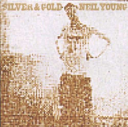 Neil Young – Silver and Gold