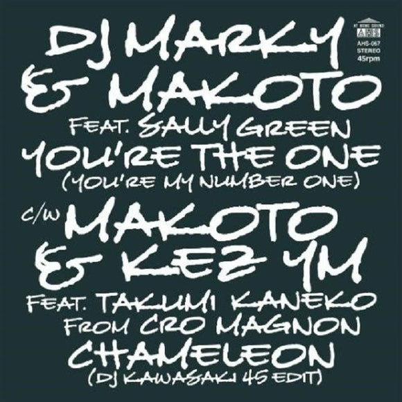 DJ MARKY & MAKOTO / MAKOTO & KEZ YM - You're The One (You're My Number One) (Feat. Sally Green) / Chame [7