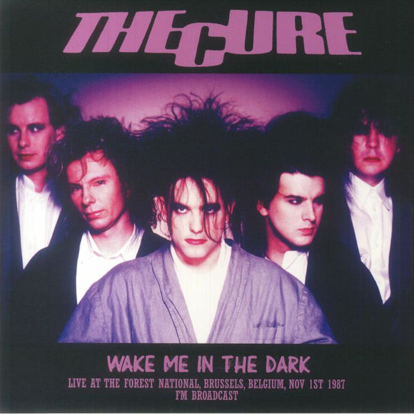 The Cure - Wake Me In The Dark: Live At The Forest National Brussels Belgium Nov 1st 1987 FM Broadcast