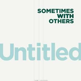 SOMETIMES WITH OTHERS - UNTITLED [7" Vinyl]