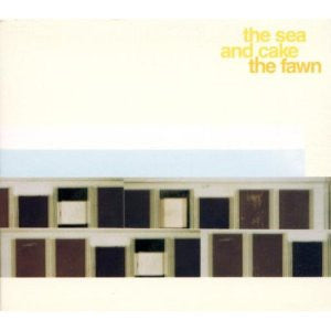THE SEA & CAKE - THE FAWN