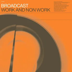 Broadcast – Work And Non Work