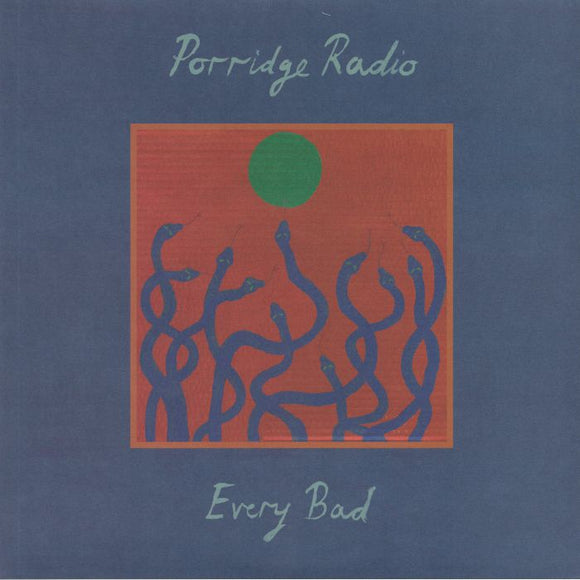 PORRIDGE RADIO - EVERY BAD
