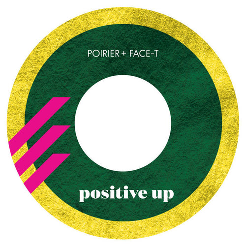 Poirier ft Face T - Positive Up [7" Vinyl]