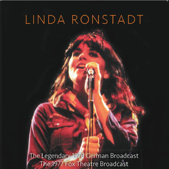 Linda Ronstadt - The Legendary 1976 German Broadcast & the 1977 Fox Theatre Broadcast [2CD]