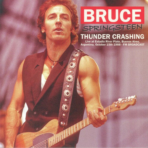 Bruce Springsteen - Thunder Crashing: Live At Estadio River Plate Buenos Aires Argentina October 15th 1988 FM Broadcast