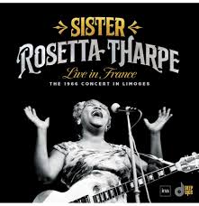 Sister Rosetta Tharpe - Live in France: The 1966 Concert In Limoges [2LP]
