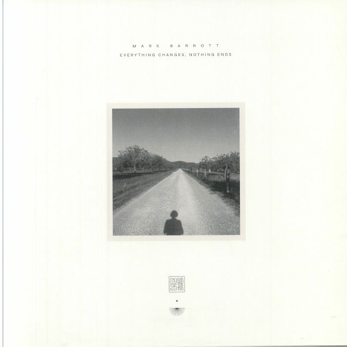 MARK BARROTT - Everything Changes Nothing Ends