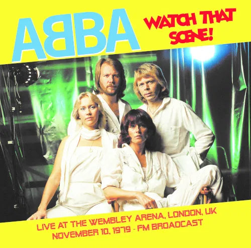 ABBA - WATCH THAT SCENE: RECORDED LIVE AT THE WEMBLEY ARENA. NOVEMBER 1979 - FM BROADCAST