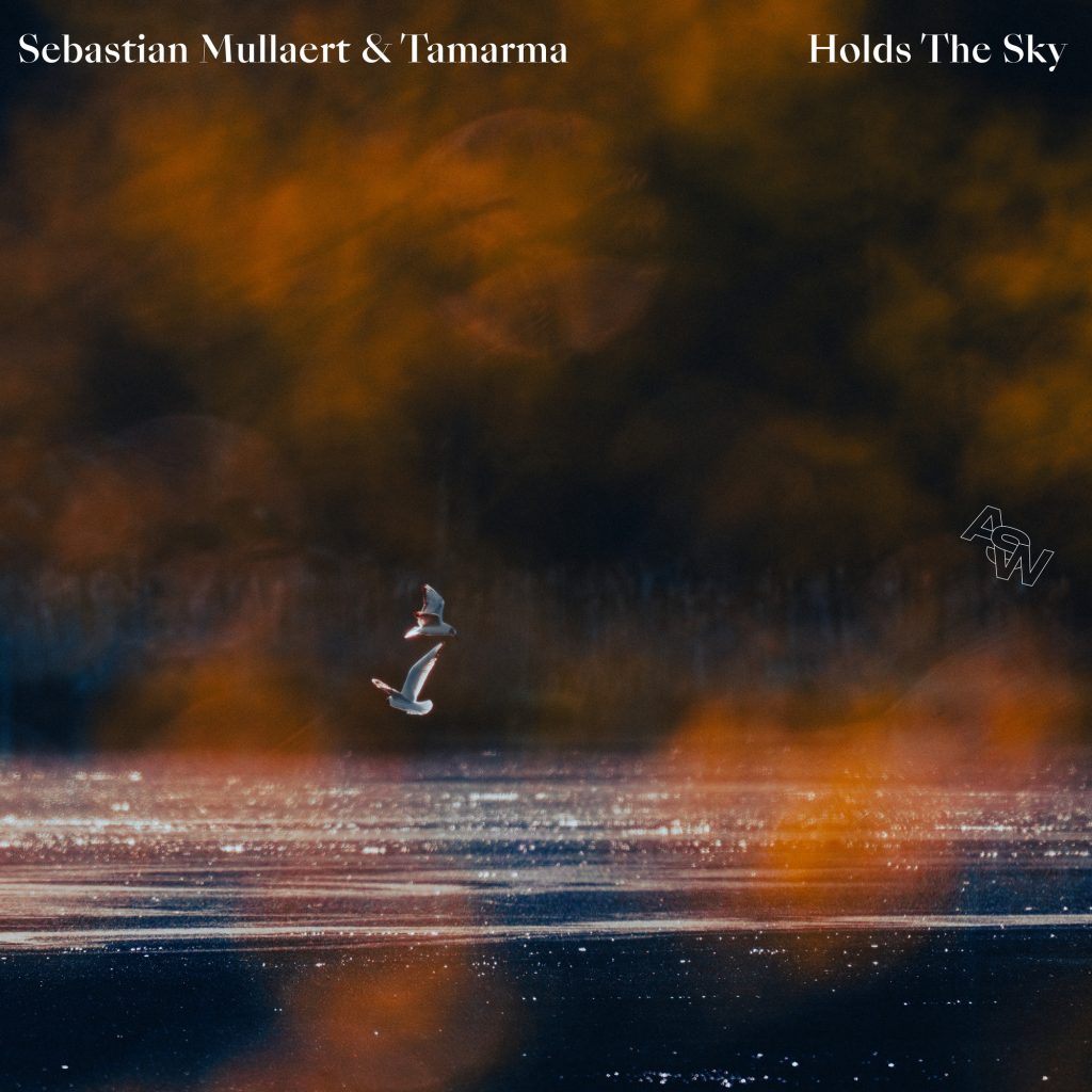 Sebastian Mullaert & Tamarma - Holds The Sky