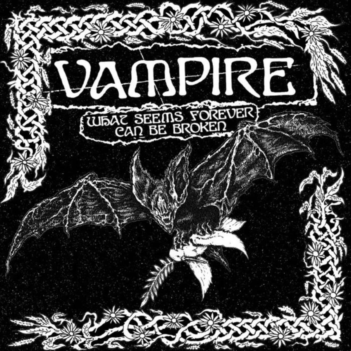 Vampire - What Seems Forever Can Be Broken