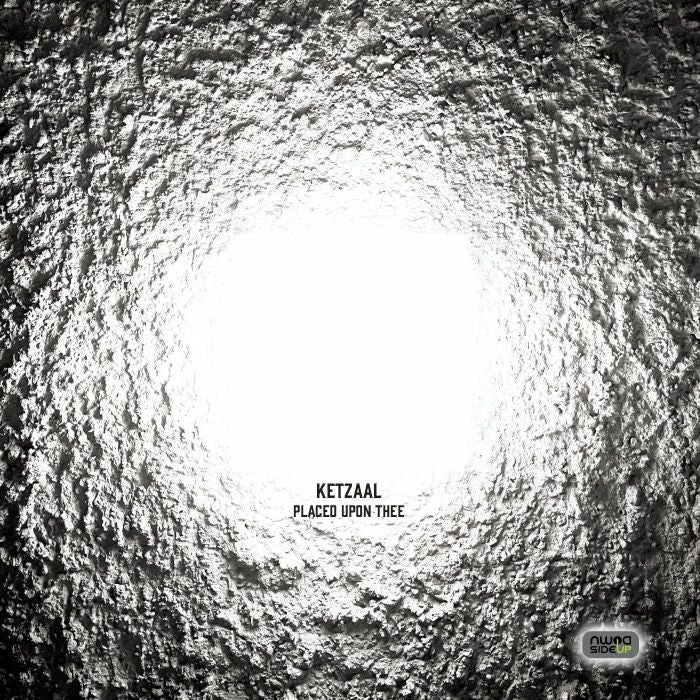 KETZAAL - Placed Upon Thee EP