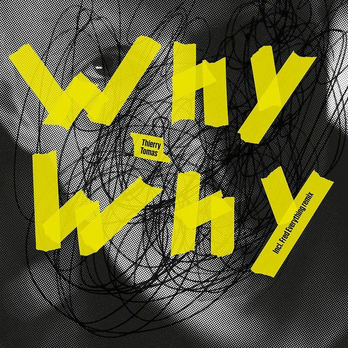THIERRY TOMAS - Why Why EP (feat Fred Everything remix)