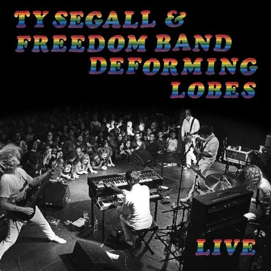 TY SEGALL & THE FREEDOM BAND - DEFORMING LOBES