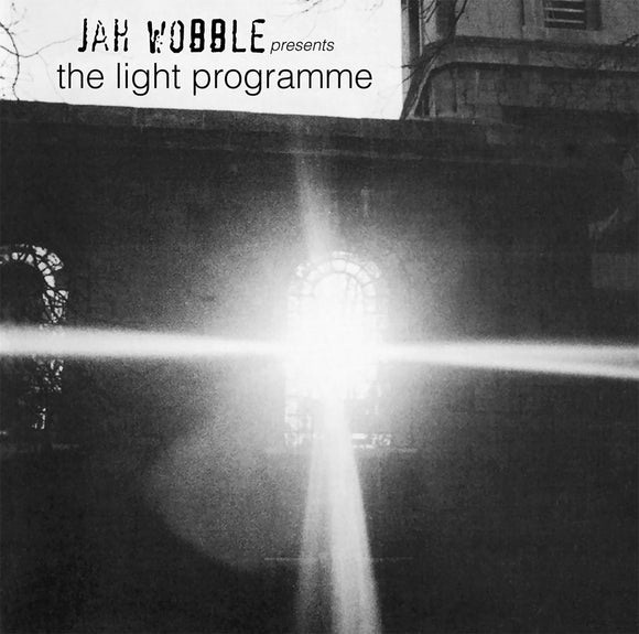 JAH WOBBLE - … PRESENTS THE LIGHT PROGRAMME