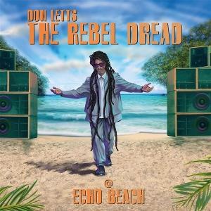 VARIOUS ARTISTS - DON LETTS: THE REBEL DREAD @ECHO BEACH