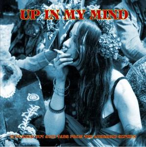 Various Artists - Up In My Mind-From The Lysergic Sixties-15 Fuzzed Out Acid Tabs