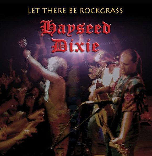 HAYSEED DIXIE - LET THERE BE ROCKGRASS (RSD 2024) (ONE PER PERSON)