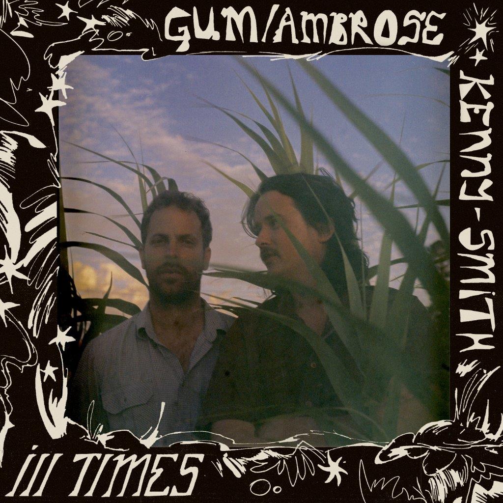 GUM & Ambrose Kenny-Smith – Ill Times