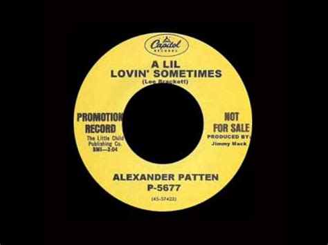 ALEXANDER PATTEN - A LIL LOVIN’ SOMETIMES (one sided)