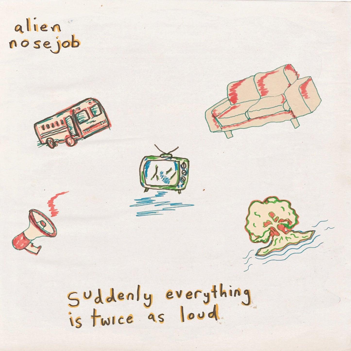 Alien Nosejob – Suddenly Everything Is Twice As Loud