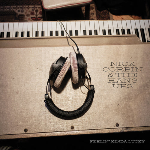 Nick Corbin & The Hang Ups - Feelin' Kinda Lucky - 7"