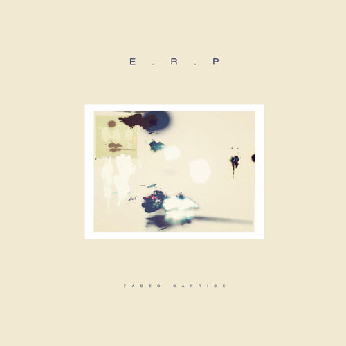 E.R.P. - Faded Caprice