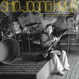 Shin Joong Hyun - From Where To Where: 1970-79 [Yellow Jacket Wax]