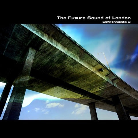 The Future Sound of London - Environments - Vol 3