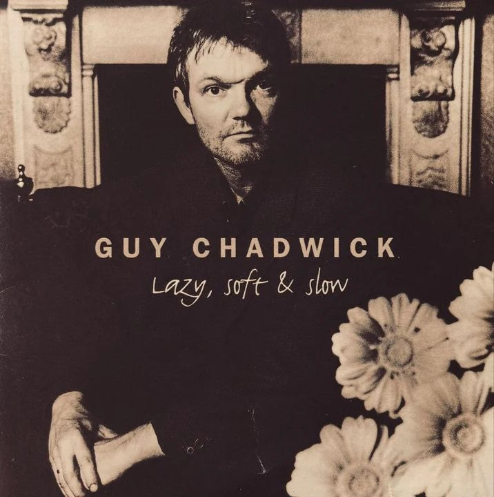 GUY CHADWICK - Lazy, Soft & Slow